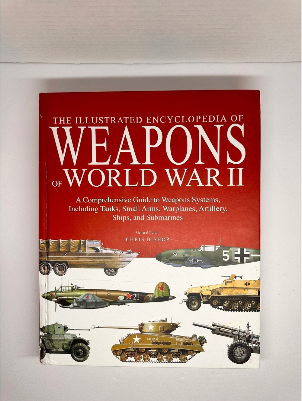 The Illustrated Encyclopedia of Weapons of World War Il edited by Chris Bishop